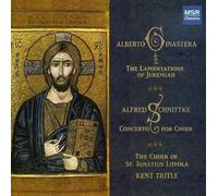 Schnittke: Concerto for Choir; Ginastera: Lamentations of Jeremiah (Music from St. Ignatius Loyola, Volume VIII)