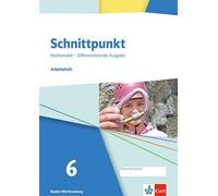 Schnittpunkt Mathematik 6.Arbeitsheft mit Lösungsheft Klasse 6. Differenzierende Ausgabe Baden-Württemberg: Arbeitsheft mit Lösungsheft Klasse 6