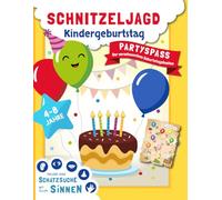 Schnitzeljagd - Der Partyspaß: Die Schatzsuche zum Sofort-Loslegen mit kreativen Spielen, Rätseln und Experimenten für drinnen und draußen - erlebe einen unvergesslichen Kindergeburtstag