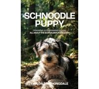 SCHNOODLE PUPPY TRAINING & GROOMING GUIDE: ALL ABOUT THE SCHNAUZER-POODLE MIX: Gentle & Force-Free Positive Reinforcement Methods for House & Potty ... & Raising a Smart, Spirited Doodle Companion