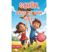SCHÖN, DASS ES DICH GIBT!: Inspirierende Geschichten Über Mut, Freundschaft & Selbstvertrauen | Ein Besonderes Kinderbuch Für Jungen & Mädchen