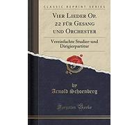 Schoenberg, A: Vier Lieder Op. 22 Für Gesang Und Orchester