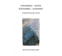 Schoenberg - Busoni, Schoenberg - Kandinsky: Correspondances, textes