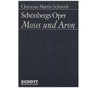 Schonbergs Oper Moses Und Aron, Schott Musikwissenschaft Christian Martin Schmidt (Auteur)