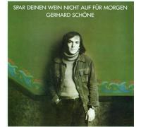 Schöne,Gerhard - Spar deinen Wein nicht auf für morgen