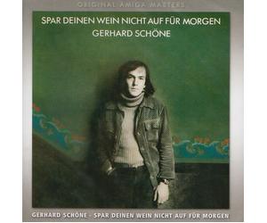 Schöne,Gerhard - Spar Deinen Wein Nicht auf Für Morgen