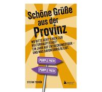 Schöne Grüße aus der Provinz: Wo bitte geht's hier zur Kulturhauptstadt? Ein Jahr auf Entdeckungstour - und was davon übrig bleibt.