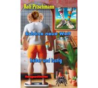 Schöne neue Welt: Kurzgeschichten - heiter und lustig