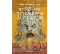 Schöner schimpfen auf Latein: Weeber, Karl-Wilhelm - la lengua latina; Grundlagenwissen - 14308 - Originalausgabe