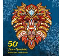 Schoenes "50 Tiere" Mandala Malbuch Fuer Erwachsene: Mehr Ruhe, Die Kreativitaet Foerdern Und Entspannen
