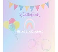 Schönes Gäste-Erinnerungsbuch für die Einschulung, Gästebuch Einschulung: Verewigung aller emotionalen Momente und Festhalten der schönsten Erinnerungen