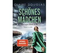 Schönes Mädchen - Alle Lügen führen zu dir: Thriller. Nach 'Beste Freundin' der nächste rasante Thriller der Bestsellerautorin im Taschenbuch