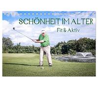 "Schönheit im Alter" - Fit und Aktiv (Tischkalender 2026 DIN A5 quer), CALVENDO Monatskalender: Senioren des Altenzentrums am Schwesternpark - ... wieviel Spaß Sport im Alter bereiten kann.