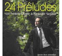 Schönleber,Boris - 24 Préludes Von Fréderic Chopin/Alexander Skrjabin [Import]