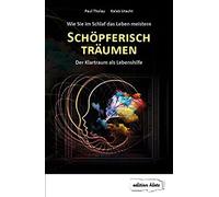 Schöpferisch Träumen: Wie Sie Im Schlaf Das Leben Meistern