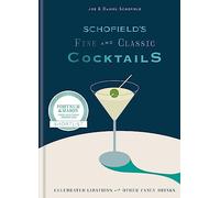 Schofield's Fine and Classic Cocktails: Celebrated libations & other fancy drinks: WINNER OF BAR OF THE YEAR AT CLASS BAR AWARDS 2023