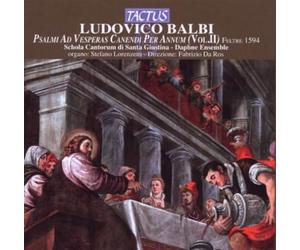 Schola Cantorum Di Santa Giustina Daphne Ensemble, Fabrizio Da Ros, Stefano Lorenzetti : Balbi, Frescobaldi & Cima: Psalmi Ad Vesperas Canendi Per Annum, Vol. II