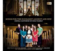 Schola Cantorum of Holy Family - Songs for The Eucharist Ancient and New