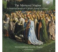 Schola Cantorum The Martyred Virgins: A Gregorian Memorial to Female Victi (CD)