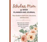Scholar Mom 52 Week Planner & Journal: Your Guide to Self-Care, Structure and Success: Peach Rose Watercolour Edition