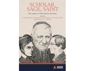 Scholar, Sage, Saint: The Legacy of John Henry Newman