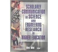 Scholarly Communication in Science and Engineering Research in Higher Education Wei Wei (Auteur)