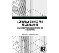 Scholarly Crimes and Misdemeanors: Violations of Fairness and Trust in the Academic World - [Version Originale] Inconnu (Auteur)