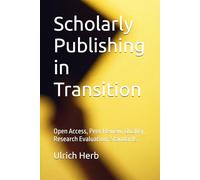 Scholarly Publishing in Transition: Open Access, Peer Review, Quality, Research Evaluation, Standards