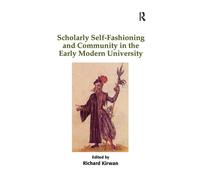 Scholarly Self-Fashioning And Community In The Early Modern University