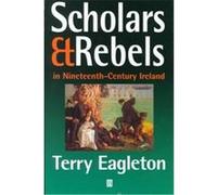 Scholars & Rebels in Nineteenth-Century Ireland Terry Eagleton (Auteur)
