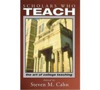Scholars Who Teach: The Art of College Teaching Cahn, Steven M. (Auteur)