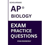 Scholarsage AP ® BIOLOGY EXAM PRACTICE QUESTIONS: over 2500 practice questions , 16 comprehensive mock exams/practice tests to fully prepare you for the exams.