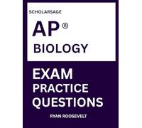 Scholarsage AP ® BIOLOGY EXAM PRACTICE QUESTIONS: over 2500 practice questions , 16 comprehensive mock exams/practice tests to fully prepare you for the exams.