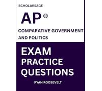 Scholarsage AP ® COMPARATIVE GOVERNMENT AND POLITICS EXAM PRACTICE QUESTIONS: over 2500 practice questions , 16 comprehensive mock exams/practice tests to fully prepare you for the exams.