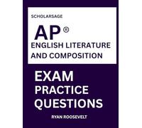 Scholarsage AP ® ENGLISH LITERATURE AND COMPOSITION EXAM PRACTICE QUESTIONS: over 2500 practice questions , 16 comprehensive mock exams/practice tests to fully prepare you for the exams.