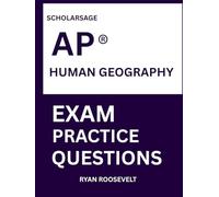 Scholarsage AP ® HUMAN GEOGRAPHY EXAM PRACTICE QUESTIONS: over 2500 practice questions , 16 comprehensive mock exams/practice tests to fully prepare you for the exams.