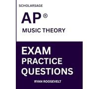 Scholarsage AP ® MUSIC THEORY EXAM PRACTICE QUESTIONS: over 2500 practice questions , 16 comprehensive mock exams/practice tests to fully prepare you for the exams.