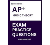 Scholarsage AP ® MUSIC THEORY EXAM PRACTICE QUESTIONS: over 2500 practice questions , 16 comprehensive mock exams/practice tests to fully prepare you for the exams.