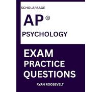 Scholarsage AP ® PSYCHOLOGY EXAM PRACTICE QUESTIONS: over 2500 practice questions , 16 comprehensive mock exams/practice tests to fully prepare you for the exams.