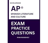 Scholarsage AP ® SPANISH LITERATURE AND CULTURE EXAM PRACTICE QUESTIONS: over 2500 practice questions , 16 comprehensive mock exams/practice tests to fully prepare you for the exams.