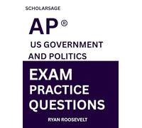 Scholarsage AP ® US GOVERNMENT AND POLITICS EXAM PRACTICE QUESTIONS: over 2500 practice questions , 16 comprehensive mock exams/practice tests to fully prepare you for the exams.