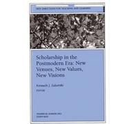 Scholarship in the Postmodern Era New Venues New Values New Visions