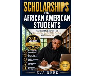 Scholarships for African American Students: 2026-2027 Edition: How Black Students Can Find Scholarships, Grants, HBCU Funding, and Financial Aid