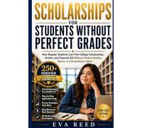 Scholarships for Students Without Perfect Grades 2026-2027 Edition: How Regular Students Can Find College Scholarships, Grants, and Financial Aid Without Perfect Grades
