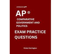 scholarzen AP ® COMPARATIVE GOVERNMENT AND POLITICS EXAM PRACTICE QUESTIONS