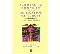 Scholastic Humanism and the Unification of Europe R.W. Southern (Auteur)