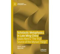 Scholastic Metaphysics in Late Ming China: Giulio Aleni's "The True Source of the Myriad Things"