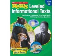 Scholastic News Leveled Informational Texts Grade 3 HighInterest Passages at Three Lexile Levels with Comprehension Questions by Scholastic Teacher Resou Scholastic Teacher Resources Edited by Scholas