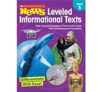 Scholastic News Leveled Informational Texts Grade 5 HighInterest Passages at Three Lexile Levels with Comprehension Questions by Scholastic Teacher Resou Scholastic Teacher Resources Edited by Scholas