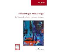 Julia Pfeiffer – Scholastique Mukasonga : Poétique de la mémoire et posture littéraire – Broché